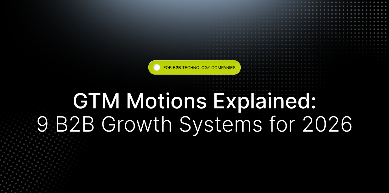 GTM Motions Explained: 9 B2B Growth Systems for 2026