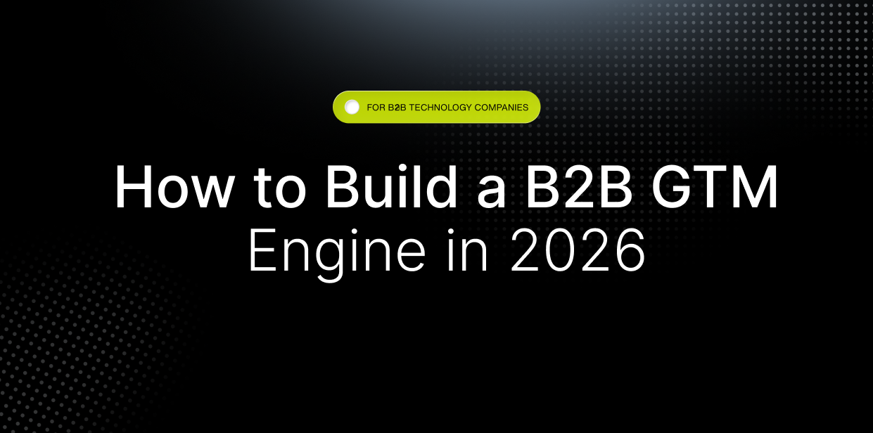 How to Build a B2B GTM Engine in 2026